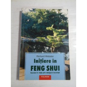 Initiere in FENG  SHUI (Succes in viata prin designul locuintei)  -  Richard  Webster  